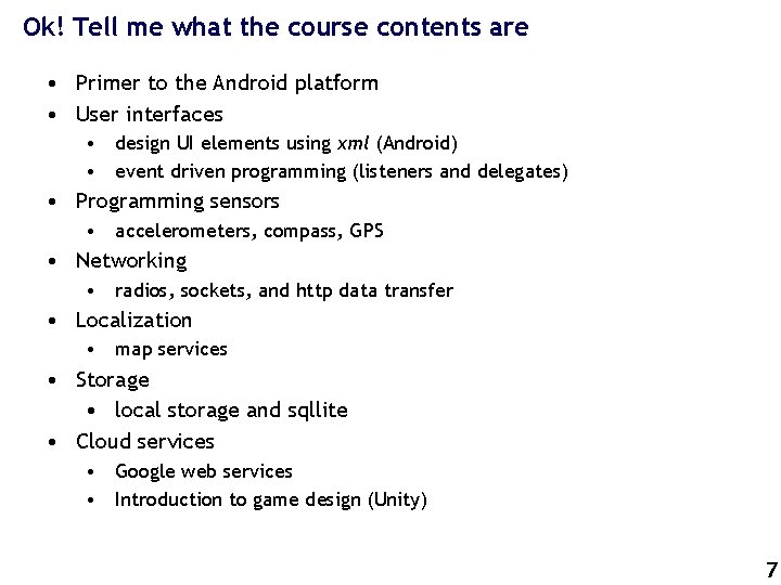 Ok! Tell me what the course contents are • Primer to the Android platform