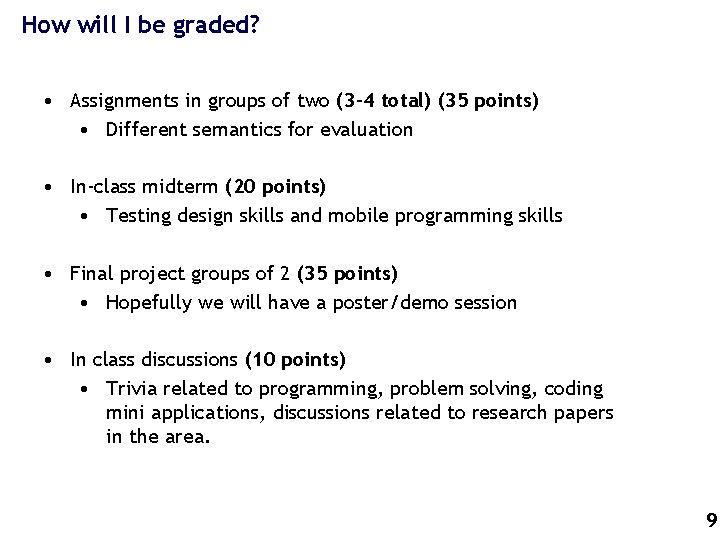 How will I be graded? • Assignments in groups of two (3 -4 total)