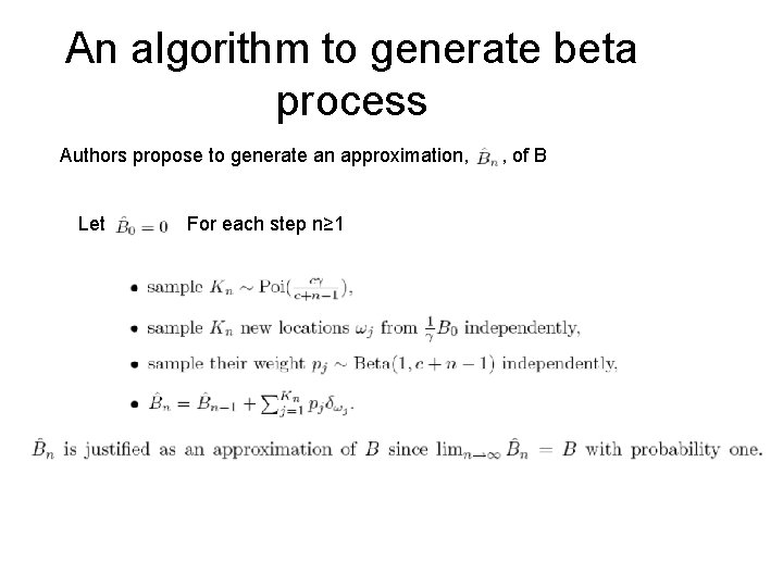 An algorithm to generate beta process Authors propose to generate an approximation, Let For