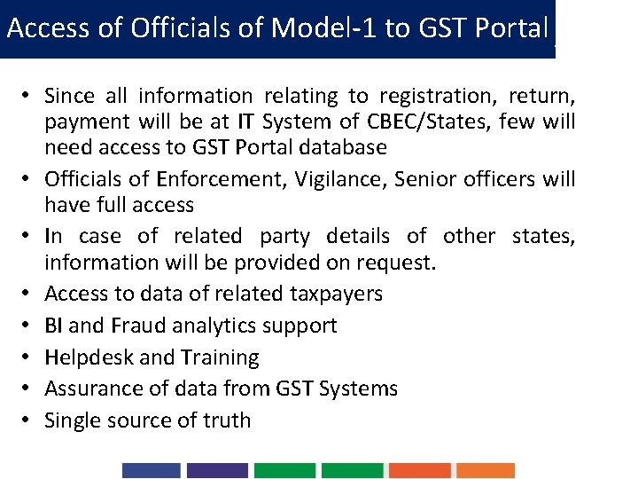 Access of Officials of Model-1 to GST Portal • Since all information relating to