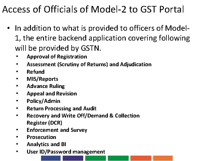 Access of Officials of Model-2 to GST Portal • In addition to what is