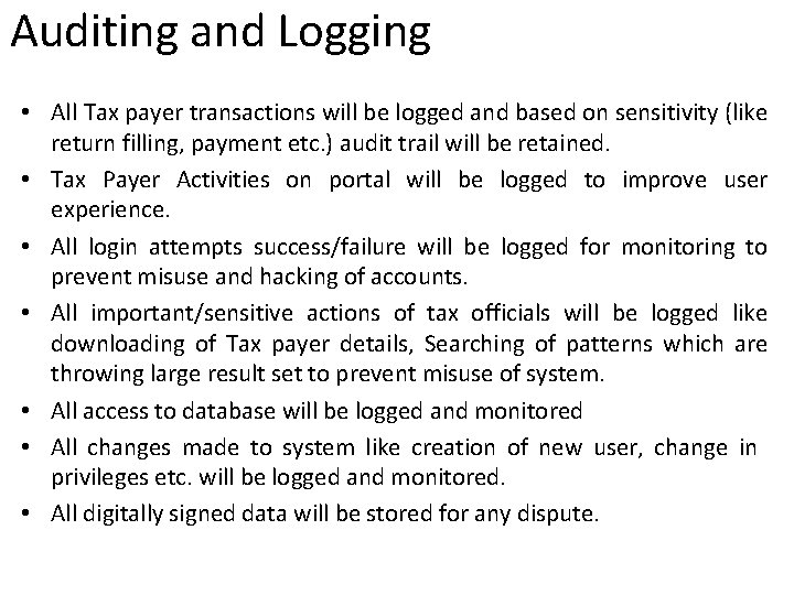 Auditing and Logging • All Tax payer transactions will be logged and based on