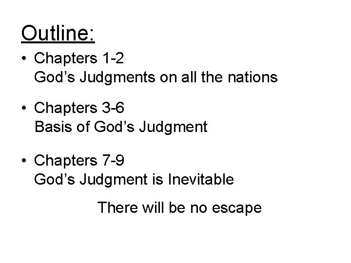 Outline: • Chapters 1 -2 God’s Judgments on all the nations • Chapters 3