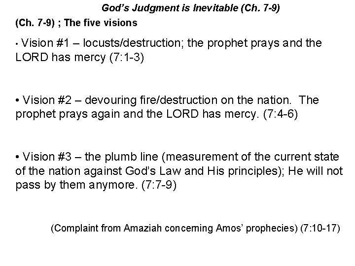 God’s Judgment is Inevitable (Ch. 7 -9) ; The five visions • Vision #1