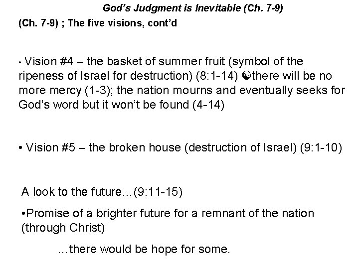 God’s Judgment is Inevitable (Ch. 7 -9) ; The five visions, cont’d • Vision