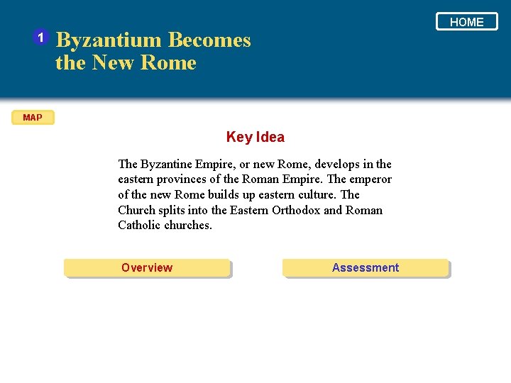 1 HOME Byzantium Becomes the New Rome MAP Key Idea The Byzantine Empire, or