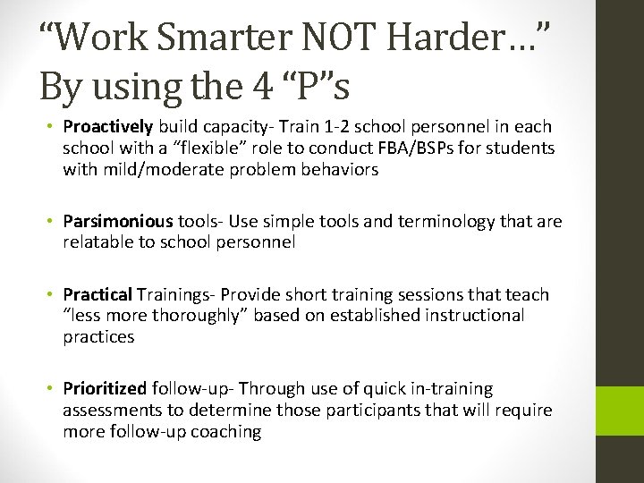 “Work Smarter NOT Harder…” By using the 4 “P”s • Proactively build capacity- Train