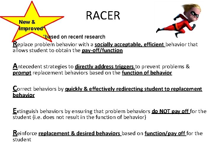 New & Improved* RACER *based on recent research Replace problem behavior with a socially