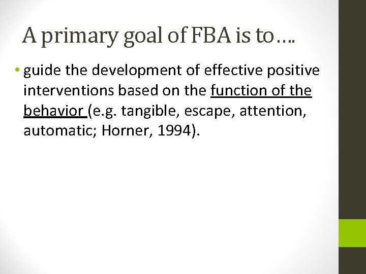 A primary goal of FBA is to…. • guide the development of effective positive