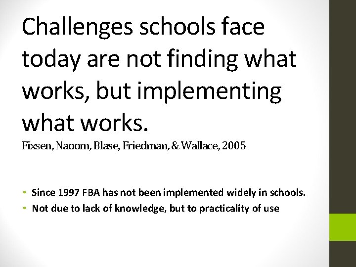 Challenges schools face today are not finding what works, but implementing what works. Fixsen,