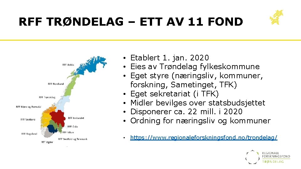 RFF TRØNDELAG – ETT AV 11 FOND • Etablert 1. jan. 2020 • Eies