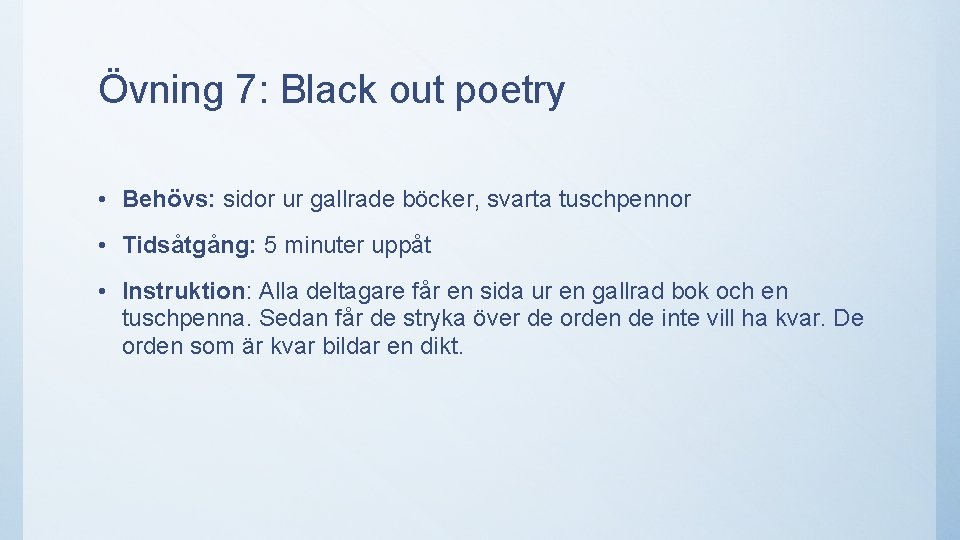 Övning 7: Black out poetry • Behövs: sidor ur gallrade böcker, svarta tuschpennor •