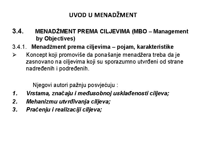 UVOD U MENADŽMENT 3. 4. MENADŽMENT PREMA CILJEVIMA (MBO – Management by Objectives) 3.