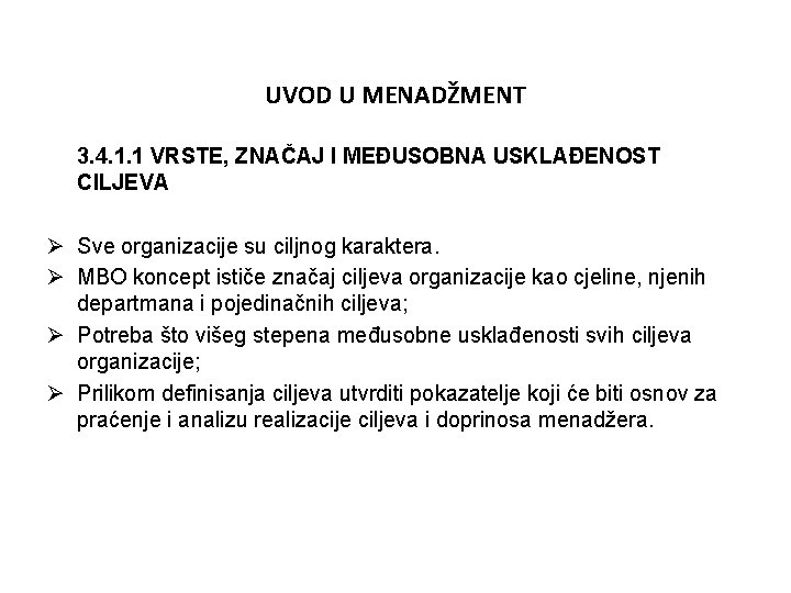 UVOD U MENADŽMENT 3. 4. 1. 1 VRSTE, ZNAČAJ I MEĐUSOBNA USKLAĐENOST CILJEVA Ø UVOD U MENADŽMENT 3. 4. 1. 1 VRSTE, ZNAČAJ I MEĐUSOBNA USKLAĐENOST CILJEVA Ø