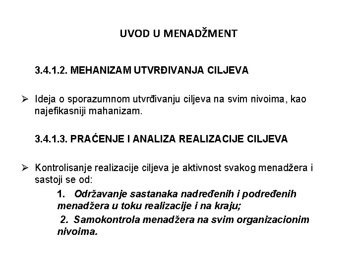 UVOD U MENADŽMENT 3. 4. 1. 2. MEHANIZAM UTVRĐIVANJA CILJEVA Ø Ideja o sporazumnom