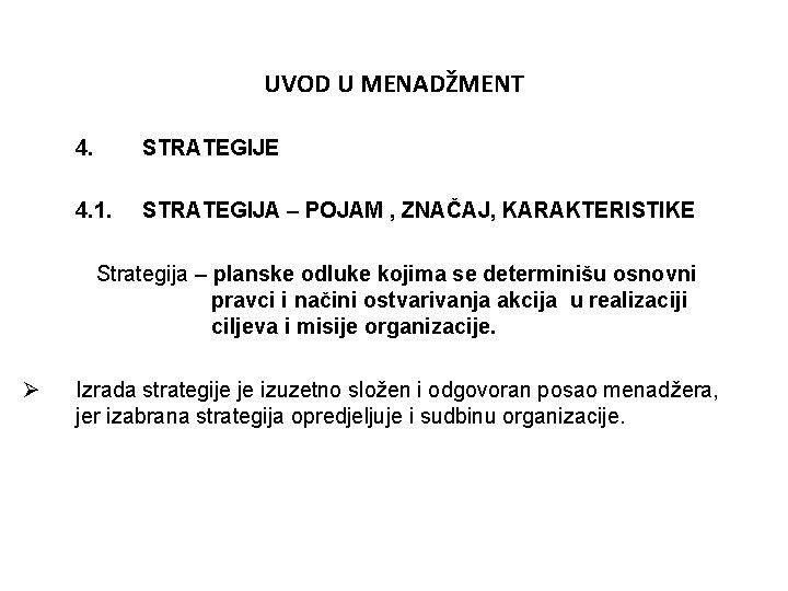 UVOD U MENADŽMENT 4. STRATEGIJE 4. 1. STRATEGIJA – POJAM , ZNAČAJ, KARAKTERISTIKE Strategija