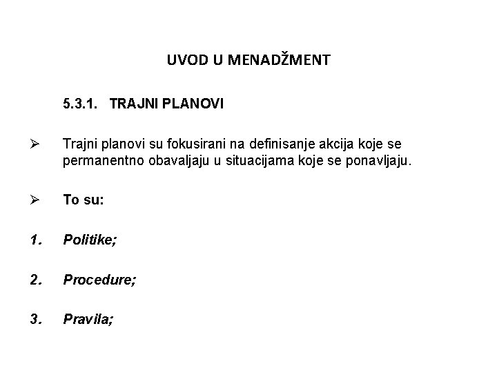 UVOD U MENADŽMENT 5. 3. 1. TRAJNI PLANOVI Ø Trajni planovi su fokusirani na