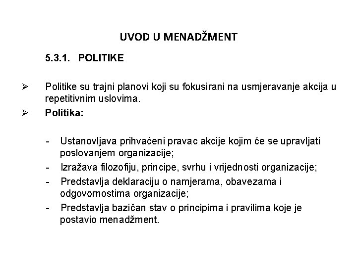 UVOD U MENADŽMENT 5. 3. 1. POLITIKE Ø Ø Politike su trajni planovi koji