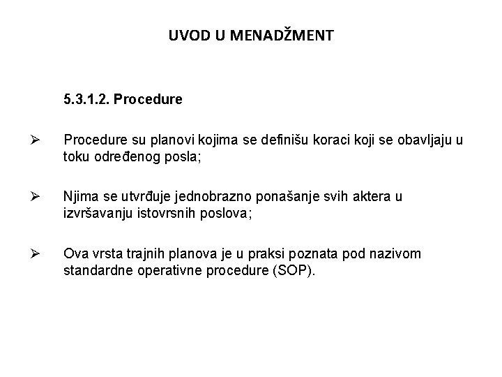 UVOD U MENADŽMENT 5. 3. 1. 2. Procedure Ø Procedure su planovi kojima se