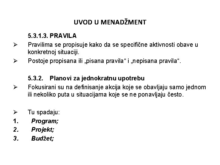 UVOD U MENADŽMENT Ø Ø 5. 3. 1. 3. PRAVILA Pravilima se propisuje kako