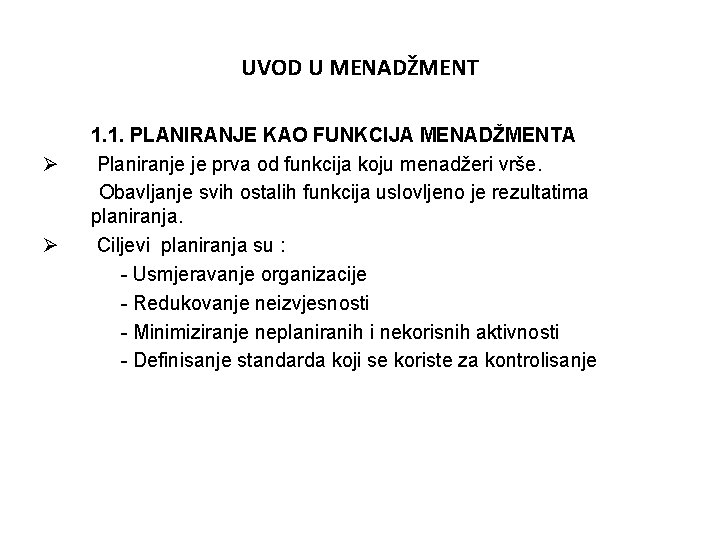 UVOD U MENADŽMENT Ø Ø 1. 1. PLANIRANJE KAO FUNKCIJA MENADŽMENTA Planiranje je prva