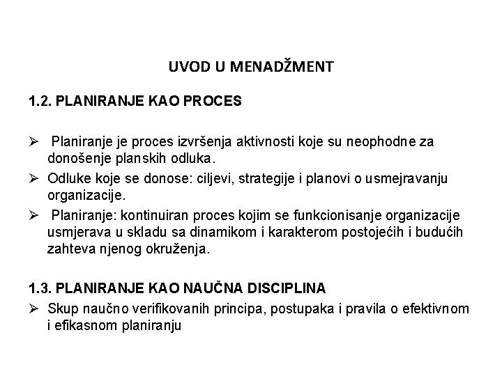 UVOD U MENADŽMENT 1. 2. PLANIRANJE KAO PROCES Ø Planiranje je proces izvršenja aktivnosti