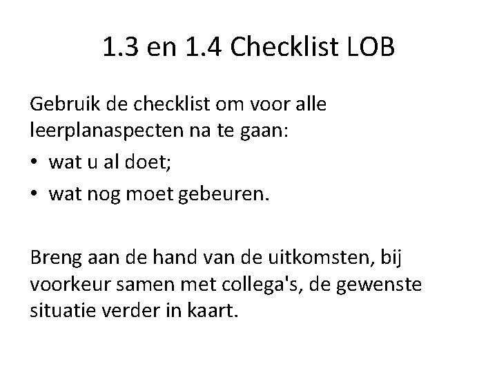 1. 3 en 1. 4 Checklist LOB Gebruik de checklist om voor alle leerplanaspecten