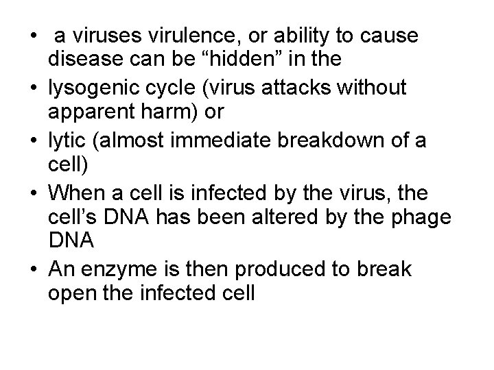 • a viruses virulence, or ability to cause disease can be “hidden” in