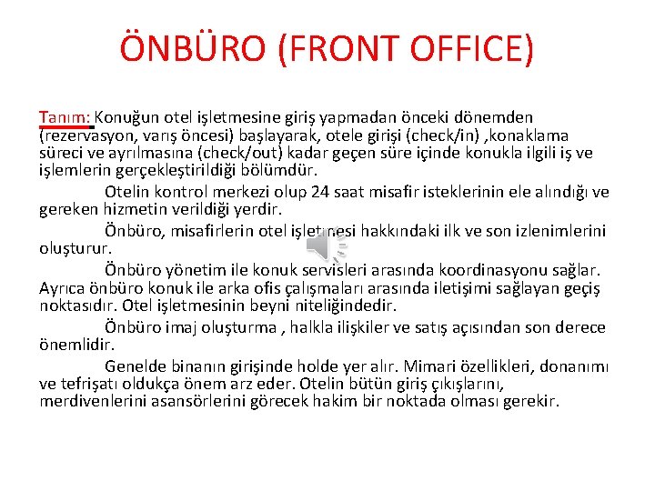 ÖNBÜRO (FRONT OFFICE) Tanım: Konuğun otel işletmesine giriş yapmadan önceki dönemden (rezervasyon, varış öncesi)