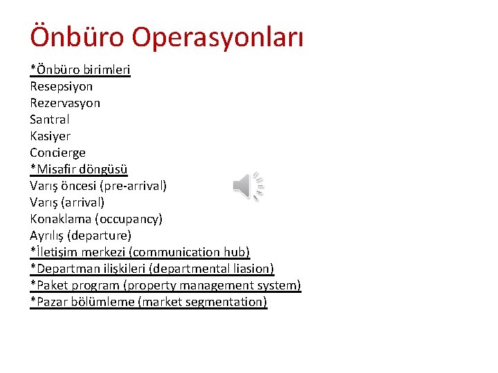 Önbüro Operasyonları *Önbüro birimleri Resepsiyon Rezervasyon Santral Kasiyer Concierge *Misafir döngüsü Varış öncesi (pre-arrival)