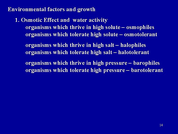 Environmental factors and growth 1. Osmotic Effect and water activity organisms which thrive in
