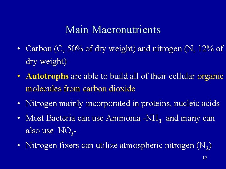 Main Macronutrients • Carbon (C, 50% of dry weight) and nitrogen (N, 12% of