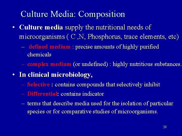 Culture Media: Composition • Culture media supply the nutritional needs of microorganisms ( C