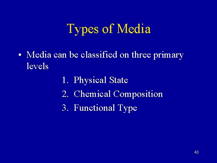 Types of Media • Media can be classified on three primary levels 1. Physical