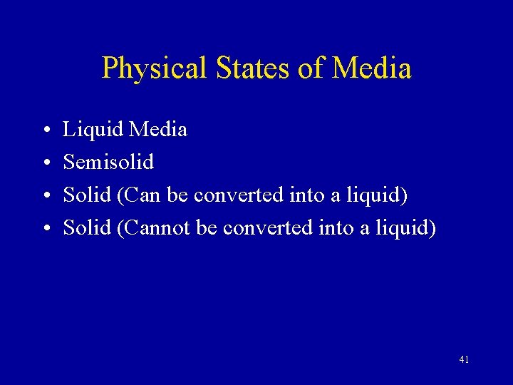 Physical States of Media • • Liquid Media Semisolid Solid (Can be converted into