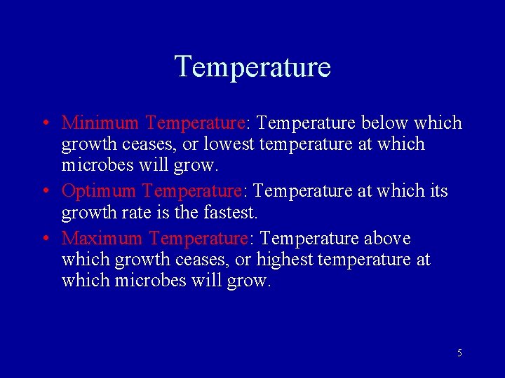 Temperature • Minimum Temperature: Temperature below which growth ceases, or lowest temperature at which