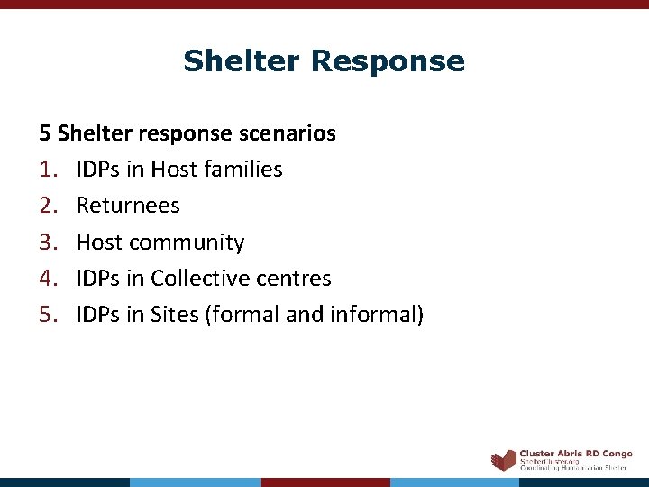 Shelter Response 5 Shelter response scenarios 1. IDPs in Host families 2. Returnees 3.