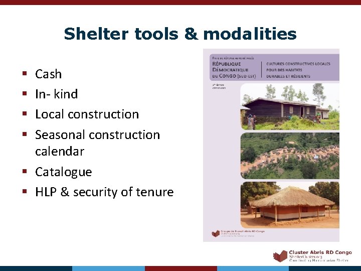 Shelter tools & modalities Cash In- kind Local construction Seasonal construction calendar § Catalogue