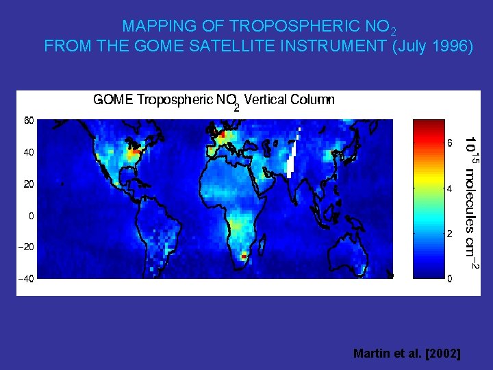 MAPPING OF TROPOSPHERIC NO 2 FROM THE GOME SATELLITE INSTRUMENT (July 1996) Martin et