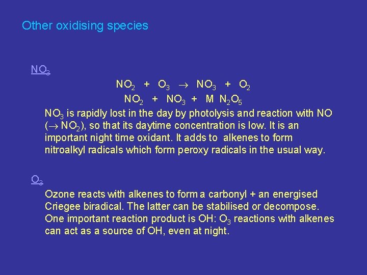 Other oxidising species NO 3 NO 2 + O 3 NO 3 + O
