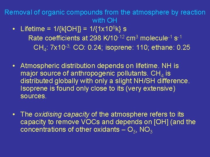 Removal of organic compounds from the atmosphere by reaction with OH • Lifetime =