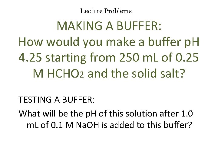 Lecture Problems MAKING A BUFFER: How would you make a buffer p. H 4.