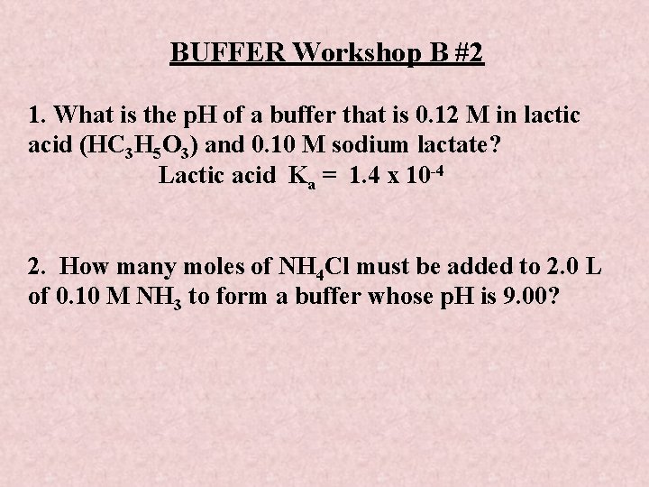 BUFFER Workshop B #2 1. What is the p. H of a buffer that