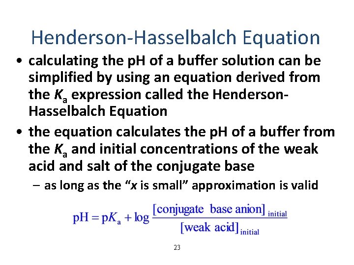 Henderson-Hasselbalch Equation • calculating the p. H of a buffer solution can be simplified