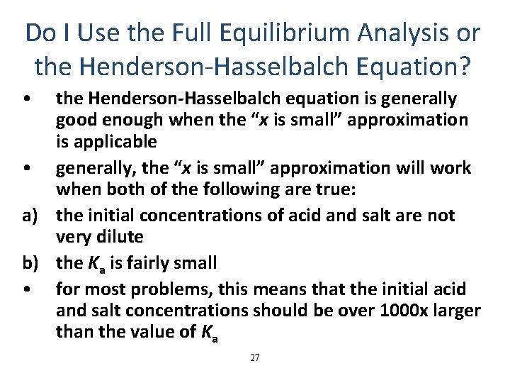 Do I Use the Full Equilibrium Analysis or the Henderson-Hasselbalch Equation? • the Henderson-Hasselbalch