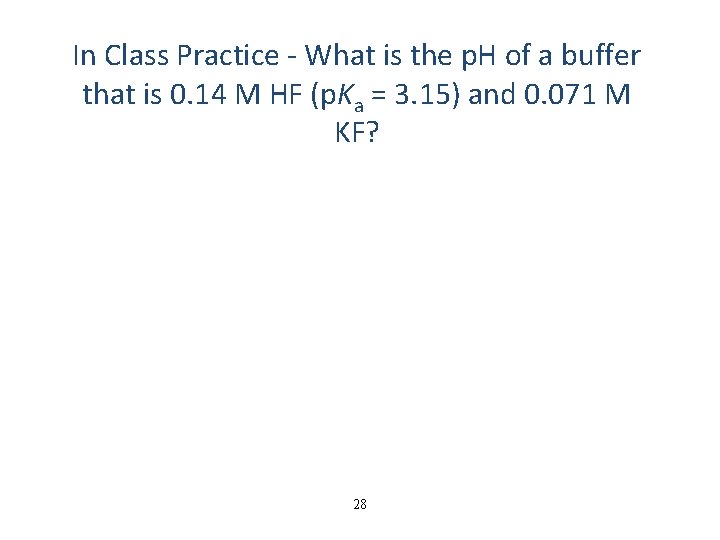 In Class Practice - What is the p. H of a buffer that is