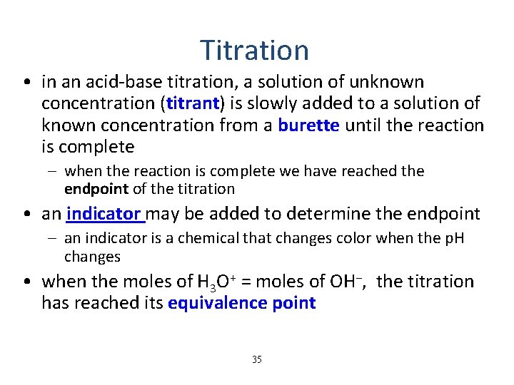 Titration • in an acid-base titration, a solution of unknown concentration (titrant) is slowly