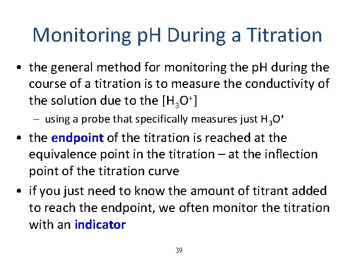 Monitoring p. H During a Titration • the general method for monitoring the p.