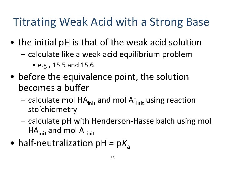 Titrating Weak Acid with a Strong Base • the initial p. H is that