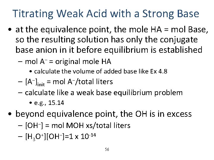 Titrating Weak Acid with a Strong Base • at the equivalence point, the mole